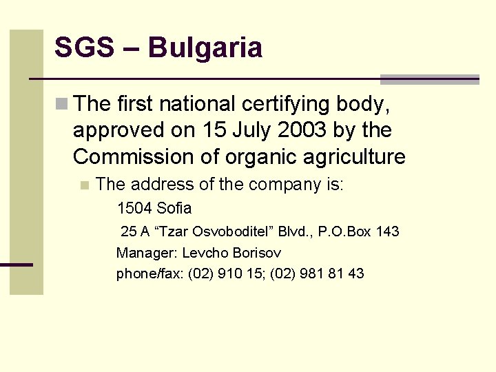 SGS – Bulgaria n The first national certifying body, approved on 15 July 2003