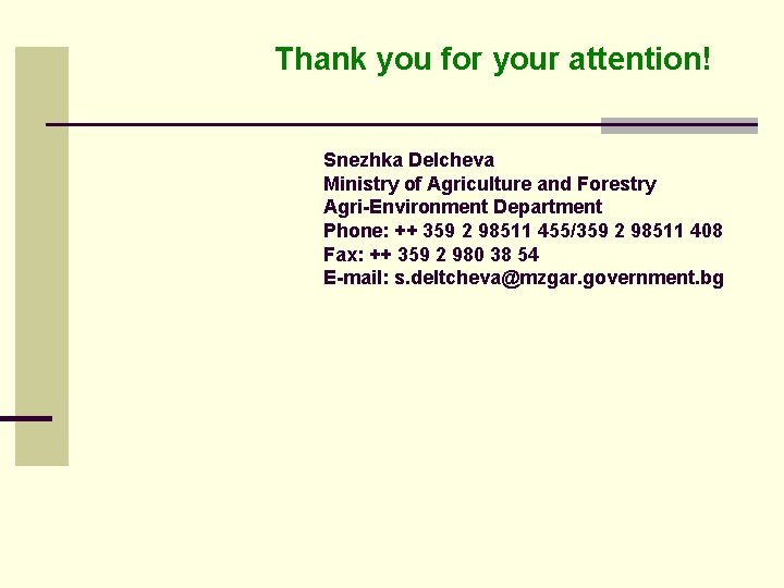 Thank you for your attention! Snezhka Delcheva Ministry of Agriculture and Forestry Agri-Environment Department