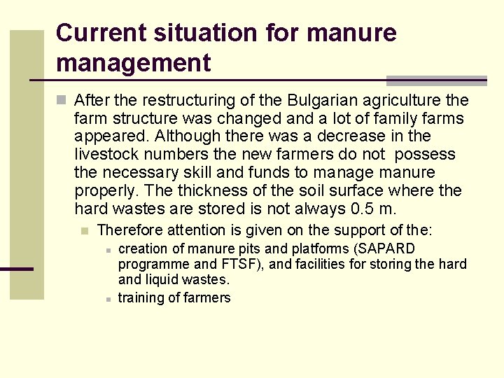 Current situation for manure management n After the restructuring of the Bulgarian agriculture the