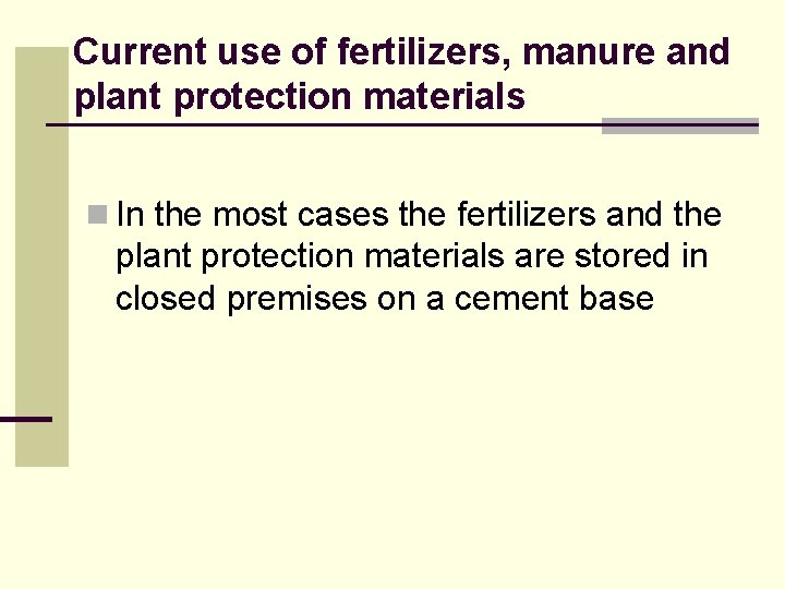 Current use of fertilizers, manure and plant protection materials n In the most cases