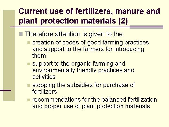 Current use of fertilizers, manure and plant protection materials (2) n Therefore attention is