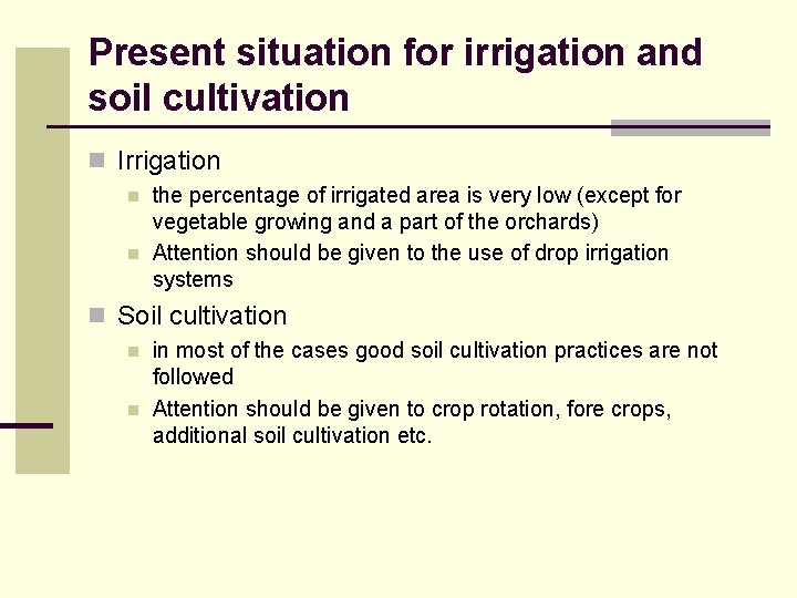 Present situation for irrigation and soil cultivation n Irrigation n n the percentage of
