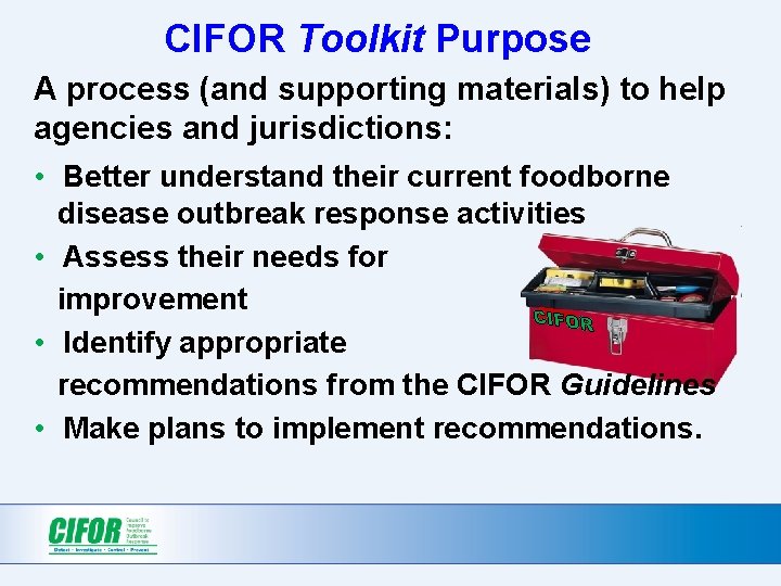 CIFOR Toolkit Purpose A process (and supporting materials) to help agencies and jurisdictions: • CIFOR Toolkit Purpose A process (and supporting materials) to help agencies and jurisdictions: •