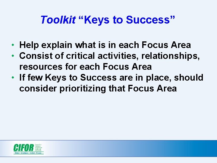 Toolkit “Keys to Success” • Help explain what is in each Focus Area • Toolkit “Keys to Success” • Help explain what is in each Focus Area •