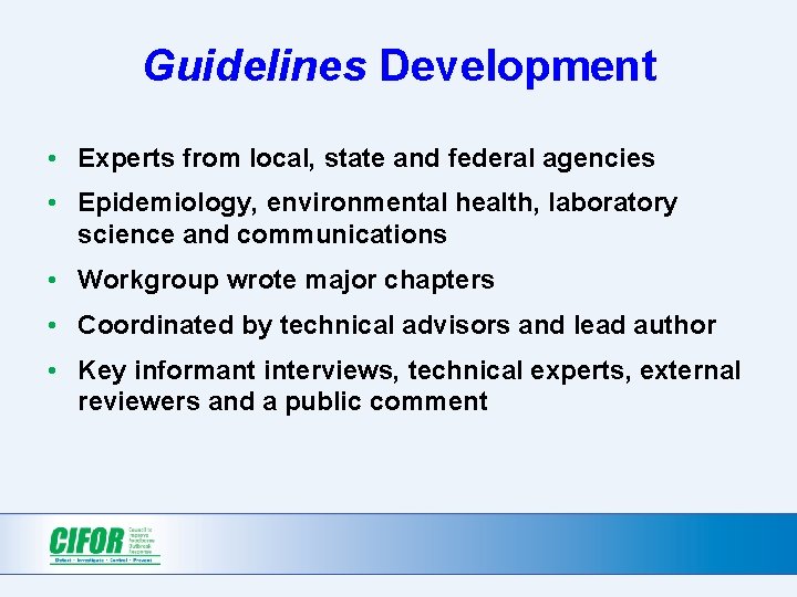 Guidelines Development • Experts from local, state and federal agencies • Epidemiology, environmental health, Guidelines Development • Experts from local, state and federal agencies • Epidemiology, environmental health,