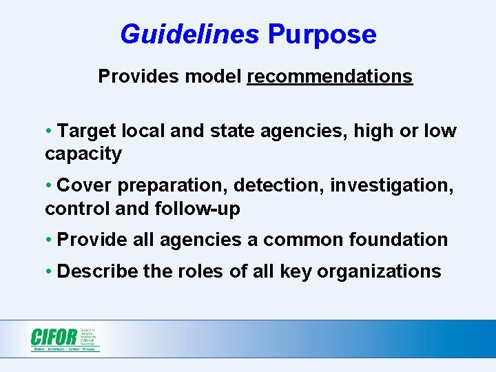 Guidelines Purpose Provides model recommendations • Target local and state agencies, high or low Guidelines Purpose Provides model recommendations • Target local and state agencies, high or low