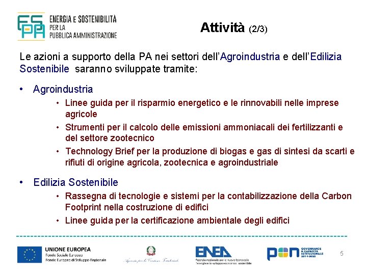 Attività (2/3) Le azioni a supporto della PA nei settori dell’Agroindustria e dell’Edilizia Sostenibile