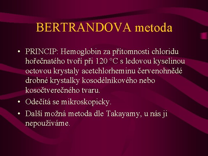 BERTRANDOVA metoda • PRINCIP: Hemoglobin za přítomnosti chloridu hořečnatého tvoří při 120 C s