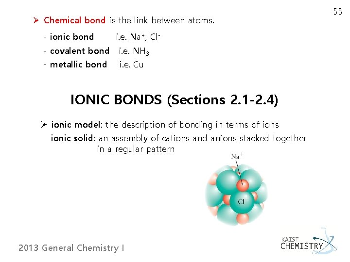 Ø Chemical bond is the link between atoms. - ionic bond i. e. Na+,