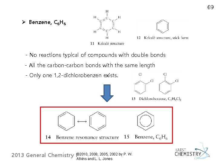 69 Ø Benzene, C 6 H 6 - No reactions typical of compounds with