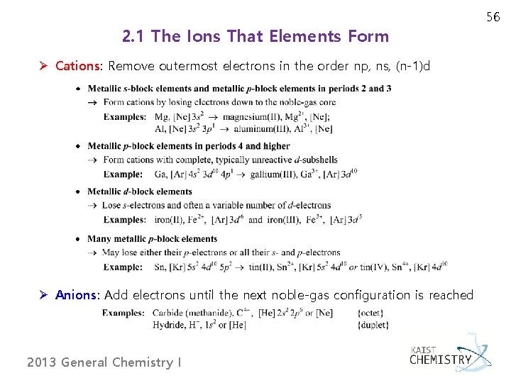 2. 1 The Ions That Elements Form Ø Cations: Remove outermost electrons in the