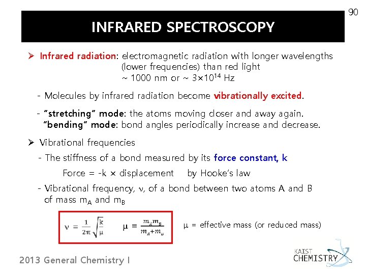 INFRARED SPECTROSCOPY Ø Infrared radiation: electromagnetic radiation with longer wavelengths (lower frequencies) than red