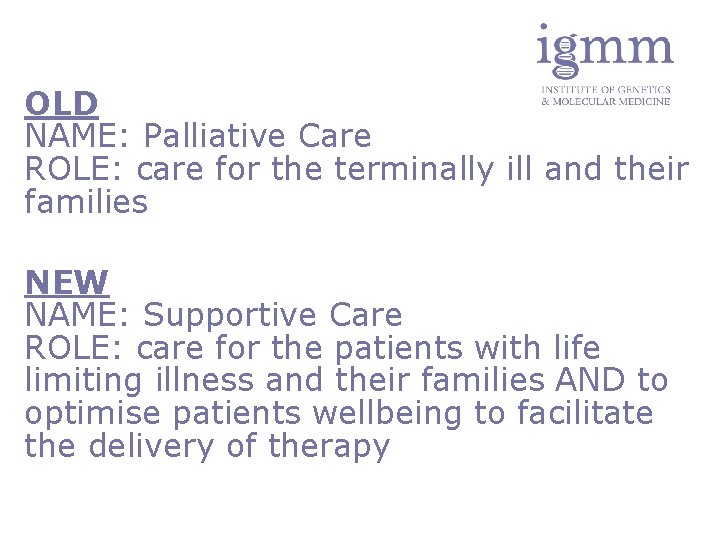 OLD NAME: Palliative Care ROLE: care for the terminally ill and their families NEW