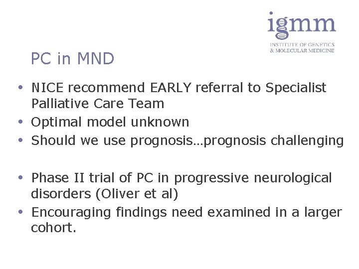 PC in MND NICE recommend EARLY referral to Specialist Palliative Care Team Optimal model