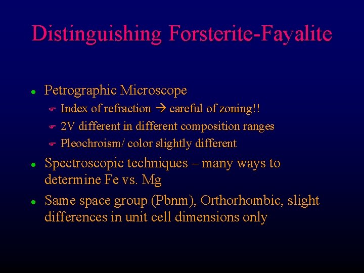 Distinguishing Forsterite-Fayalite l Petrographic Microscope F F F l l Index of refraction careful