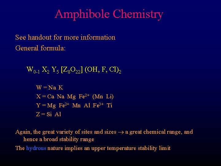 Amphibole Chemistry See handout for more information General formula: W 0 -1 X 2