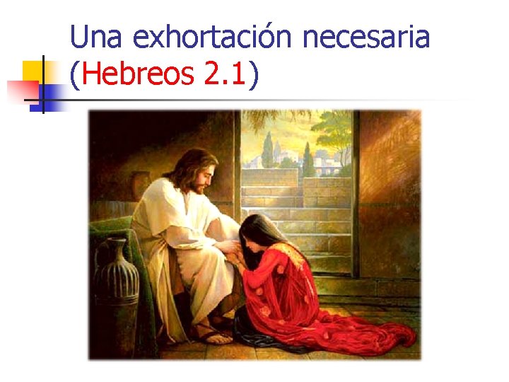 Una exhortación necesaria (Hebreos 2. 1) 