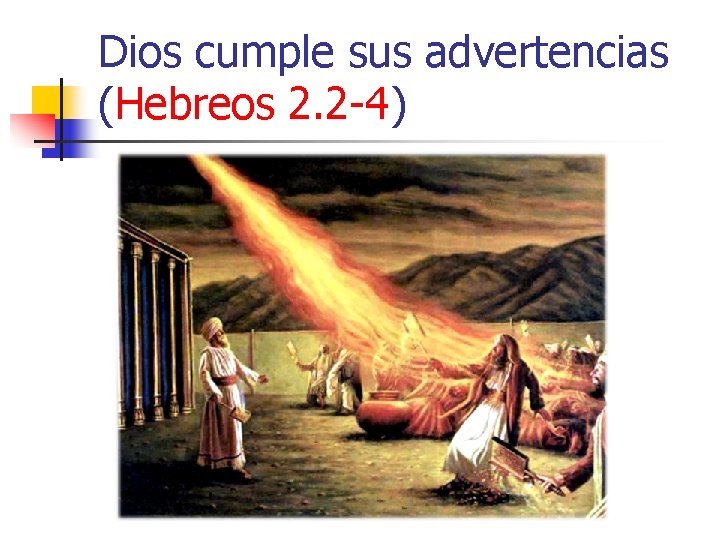 Dios cumple sus advertencias (Hebreos 2. 2 -4) 