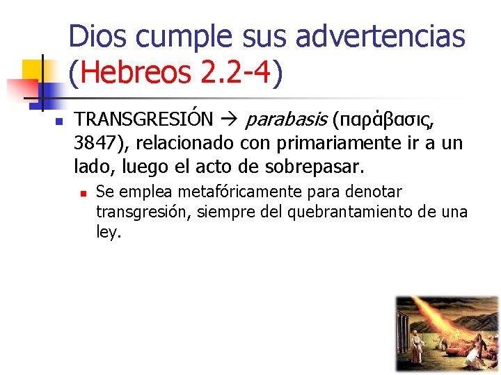 Dios cumple sus advertencias (Hebreos 2. 2 -4) n TRANSGRESIÓN parabasis (παράβασις, 3847), relacionado
