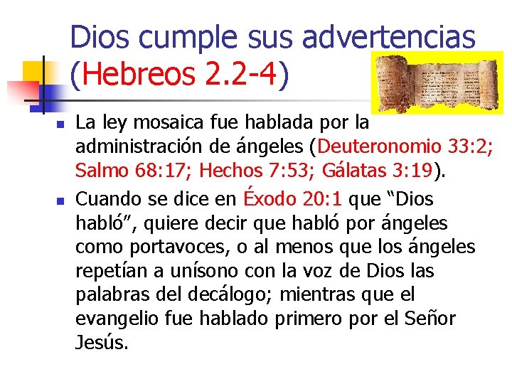 Dios cumple sus advertencias (Hebreos 2. 2 -4) n n La ley mosaica fue