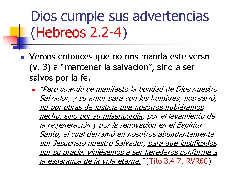 Dios cumple sus advertencias (Hebreos 2. 2 -4) n Vemos entonces que no nos