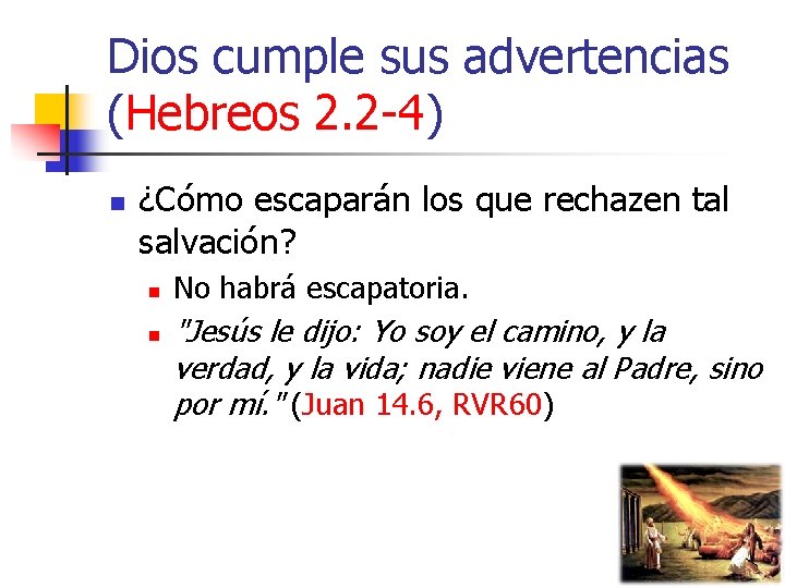 Dios cumple sus advertencias (Hebreos 2. 2 -4) n ¿Cómo escaparán los que rechazen