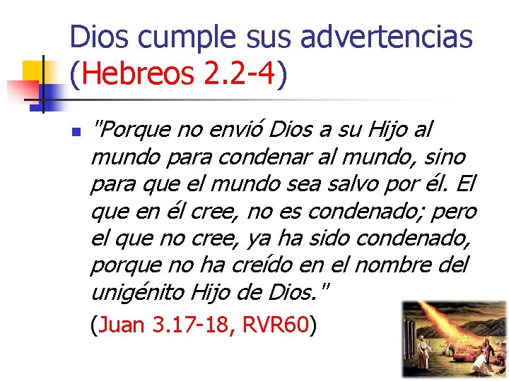 Dios cumple sus advertencias (Hebreos 2. 2 -4) n "Porque no envió Dios a