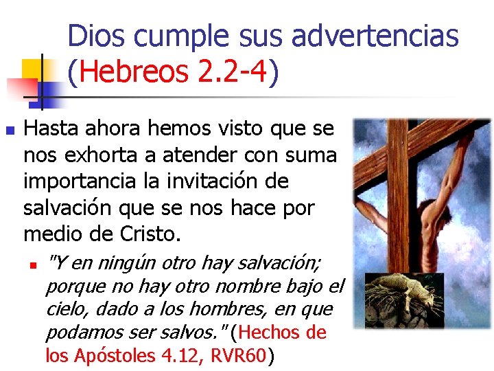 Dios cumple sus advertencias (Hebreos 2. 2 -4) n Hasta ahora hemos visto que