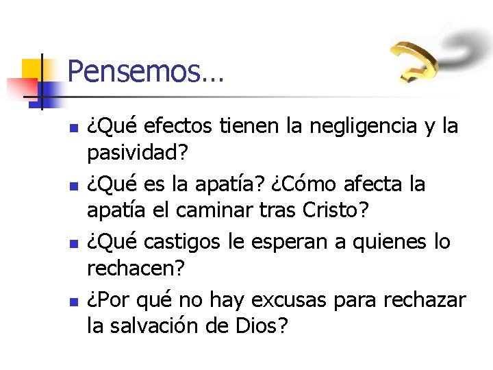Pensemos… n n ¿Qué efectos tienen la negligencia y la pasividad? ¿Qué es la