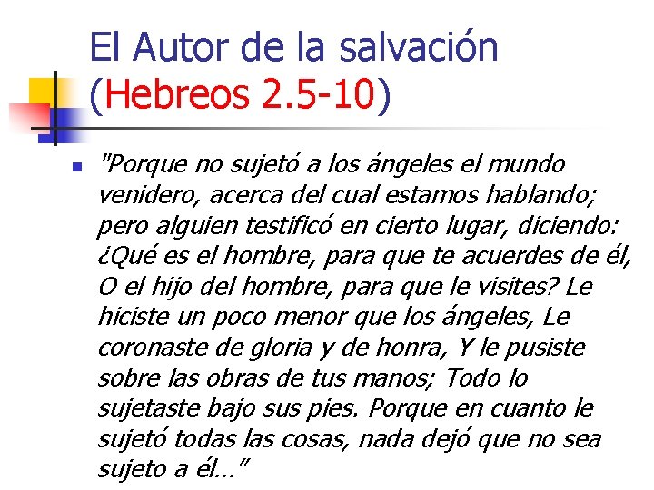 El Autor de la salvación (Hebreos 2. 5 -10) n "Porque no sujetó a