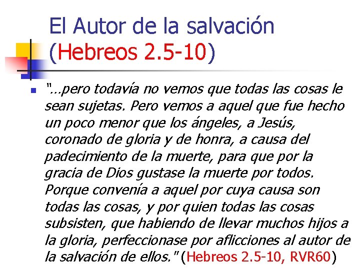 El Autor de la salvación (Hebreos 2. 5 -10) n “…pero todavía no vemos