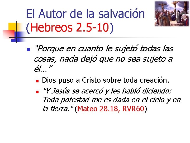 El Autor de la salvación (Hebreos 2. 5 -10) n “Porque en cuanto le