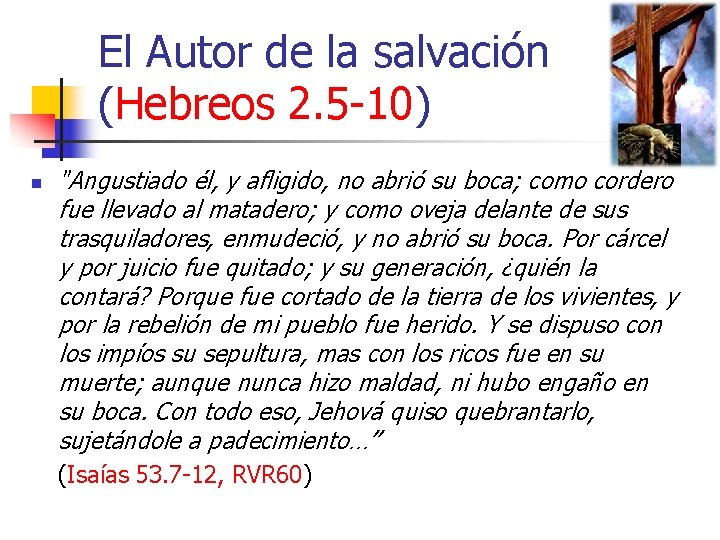 El Autor de la salvación (Hebreos 2. 5 -10) n "Angustiado él, y afligido,