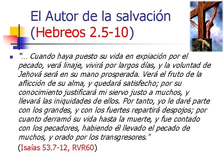 El Autor de la salvación (Hebreos 2. 5 -10) n “… Cuando haya puesto