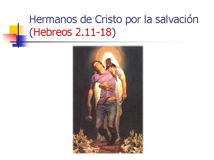Hermanos de Cristo por la salvación (Hebreos 2. 11 -18) 