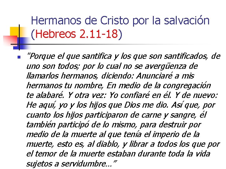 Hermanos de Cristo por la salvación (Hebreos 2. 11 -18) n "Porque el que