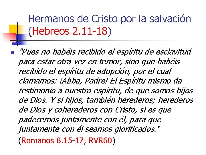 Hermanos de Cristo por la salvación (Hebreos 2. 11 -18) n "Pues no habéis