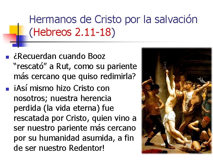Hermanos de Cristo por la salvación (Hebreos 2. 11 -18) n n ¿Recuerdan cuando