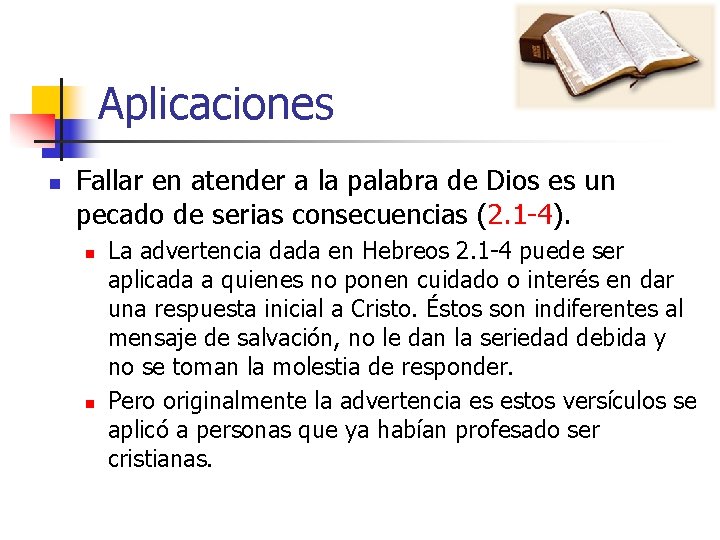 Aplicaciones n Fallar en atender a la palabra de Dios es un pecado de