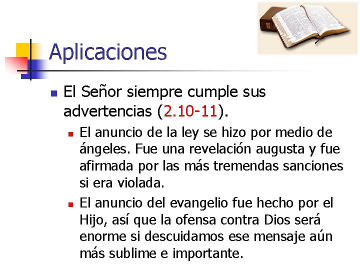 Aplicaciones n El Señor siempre cumple sus advertencias (2. 10 -11). n n El