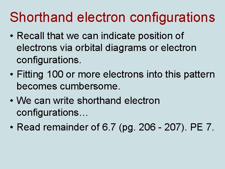 Shorthand electron configurations • Recall that we can indicate position of electrons via orbital