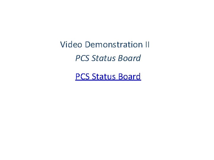 Video Demonstration II PCS Status Board 