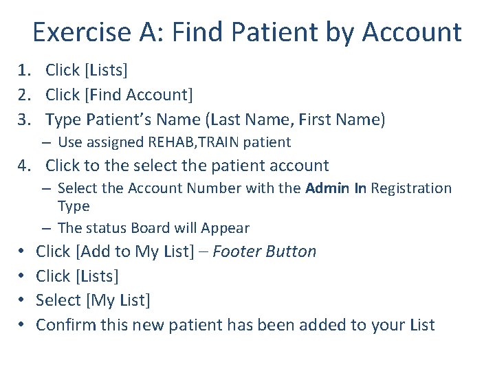 Exercise A: Find Patient by Account 1. Click [Lists] 2. Click [Find Account] 3.