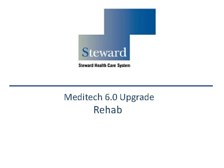 Meditech 6. 0 Upgrade Rehab 