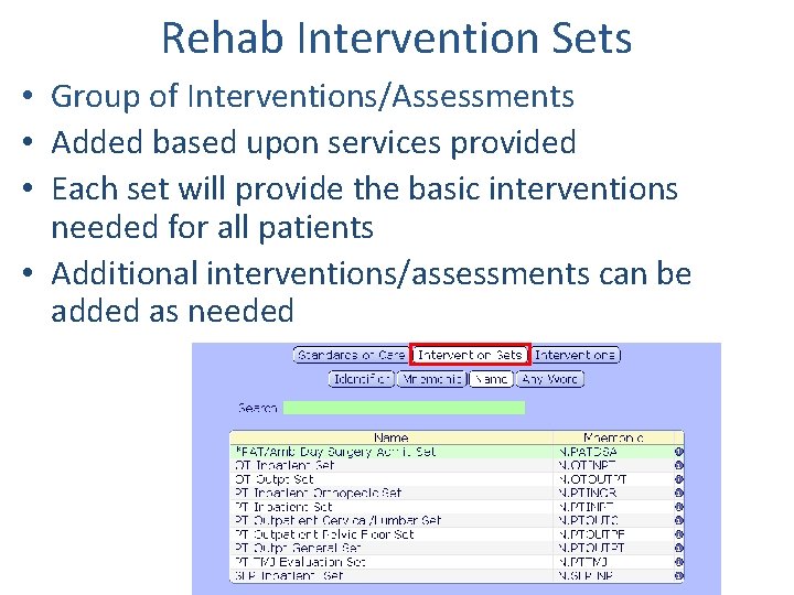 Rehab Intervention Sets • Group of Interventions/Assessments • Added based upon services provided •