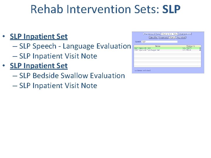 Rehab Intervention Sets: SLP • SLP Inpatient Set – SLP Speech - Language Evaluation