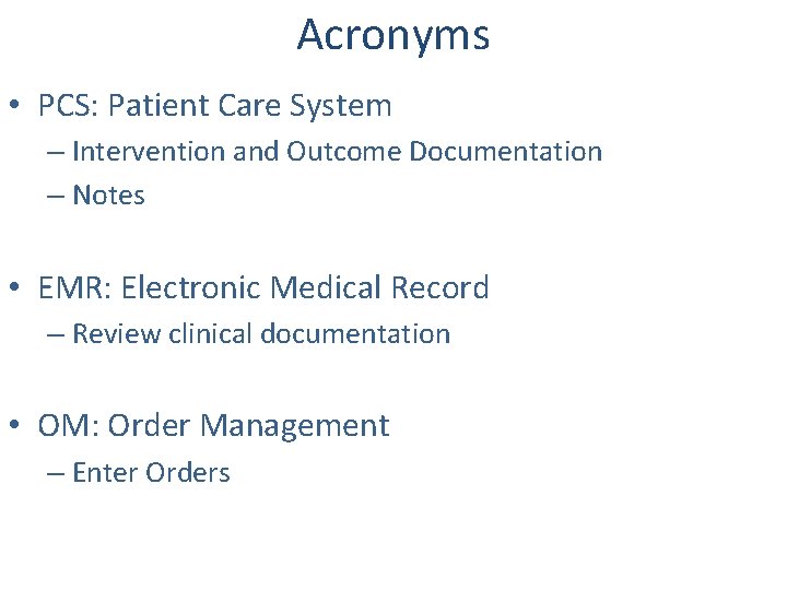 Acronyms • PCS: Patient Care System – Intervention and Outcome Documentation – Notes •