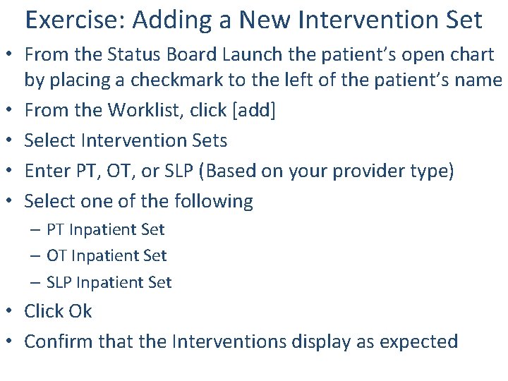 Exercise: Adding a New Intervention Set • From the Status Board Launch the patient’s