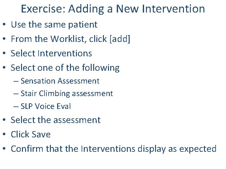 Exercise: Adding a New Intervention • • Use the same patient From the Worklist,