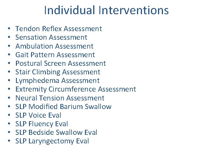 Individual Interventions • • • • Tendon Reflex Assessment Sensation Assessment Ambulation Assessment Gait